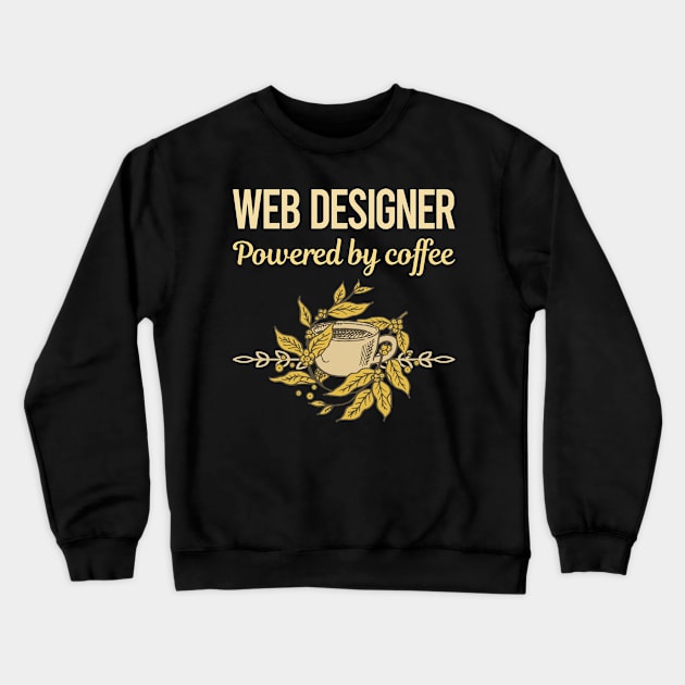 Powered By Coffee Web Designer Crewneck Sweatshirt by lainetexterbxe49